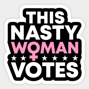 This Nasty Woman Votes Sticker